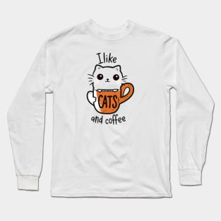 I like CATS And COFFEE Long Sleeve T-Shirt